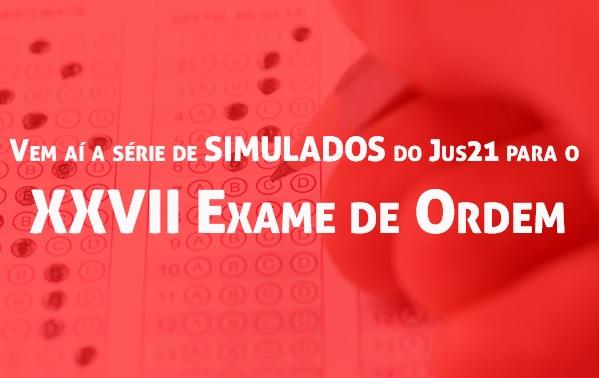 Vem a a srie de simulados do Jus21 para o XXVII Exame de Ordem