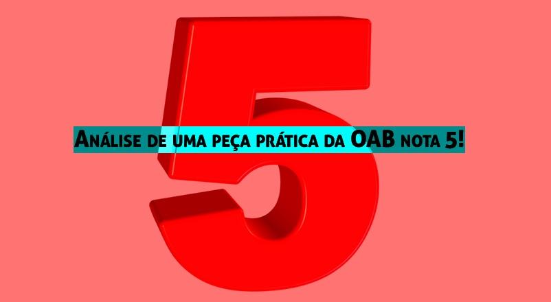 Anlise de uma pea prtica da OAB nota 5!