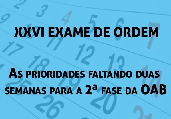 As prioridades faltando duas semanas para a 2 fase da OAB