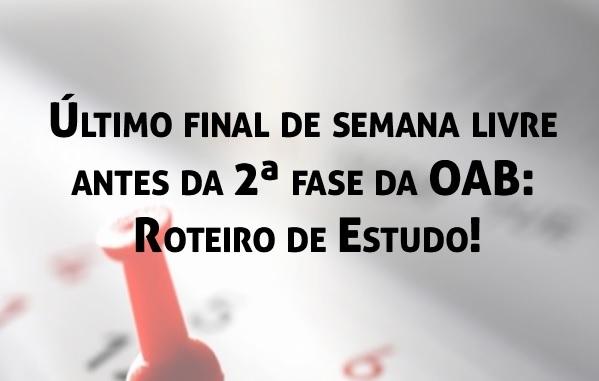 ltimo final de semana livre antes da 2 fase da OAB: roteiro de estudo!