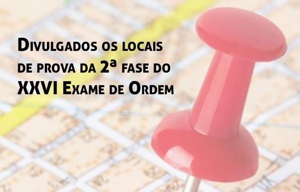 Divulgados os locais de prova da 2 fase do XXVI Exame de Ordem