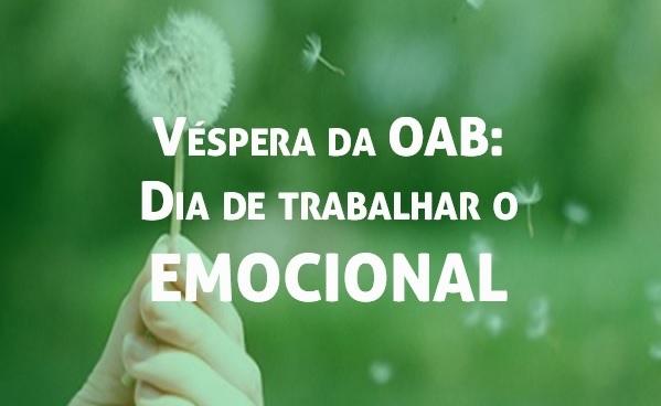 Vspera da OAB: Dia de trabalhar o emocional