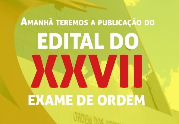 Edital do XXVII Exame de Ordem ser publicado amanh!
