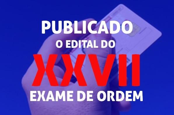 Publicado o edital do XXVII Exame de Ordem