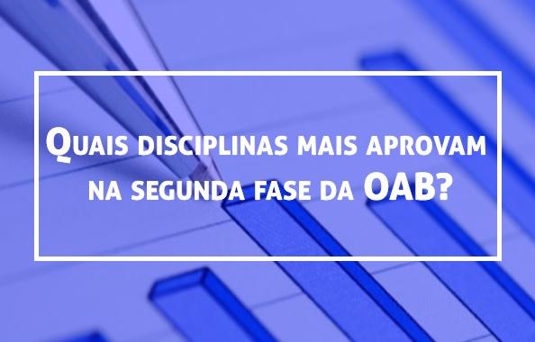 Quais disciplinas mais aprovam na segunda fase da OAB?