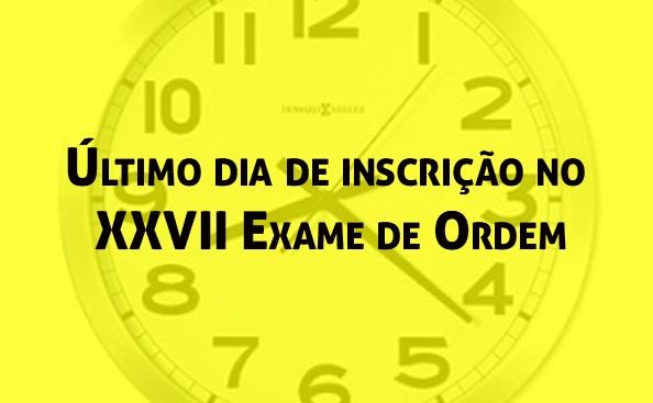 ltimo dia de inscrio no XXVII Exame de Ordem