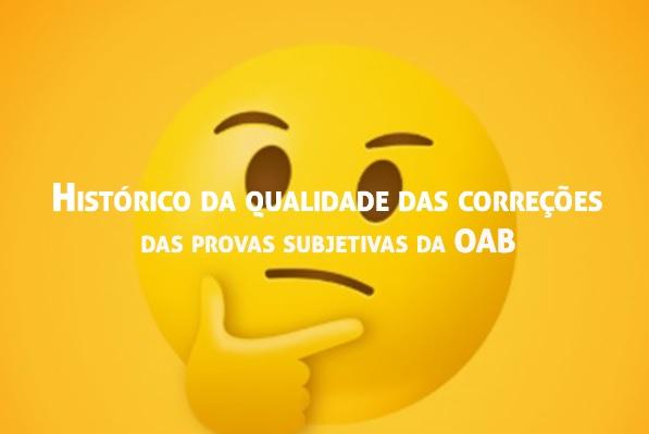 Histrico recente da qualidade das correes das provas subjetivas da OAB