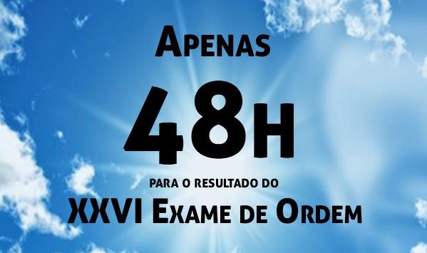 Apenas 48h para o resultado do XXVI Exame de Ordem!