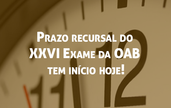 Prazo recursal do XXVI Exame da OAB inicia hoje!