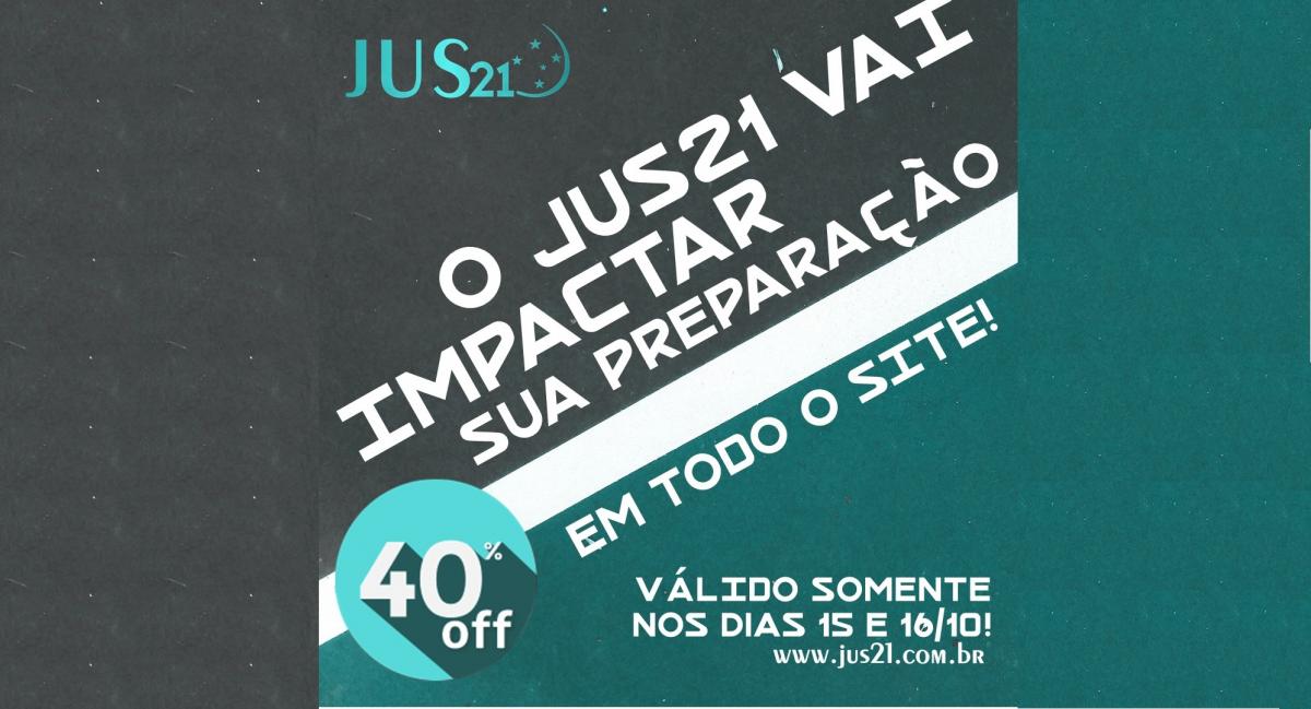 O Jus21 vai impactar a sua preparao! 40% de desconto em todo o site!
