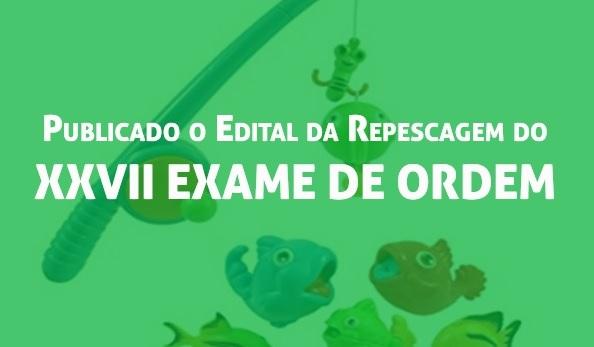 Publicado o Edital da Repescagem do XXVII Exame de Ordem: Anlise Completa