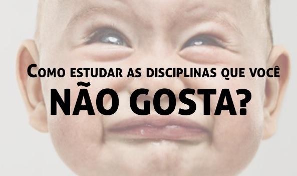 Como estudar as disciplinas que voc no gosta?