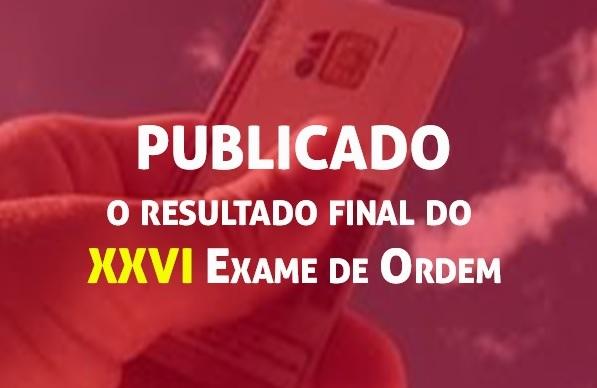 Publicado o resultado final do XXVI Exame de Ordem