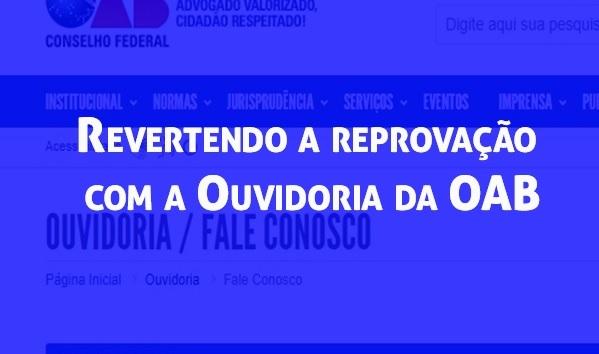 Revertendo a reprovao com a Ouvidoria da OAB