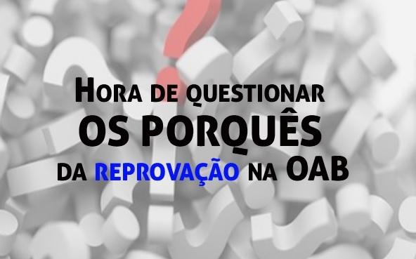 Hora de questionar os porqus da reprovao na OAB