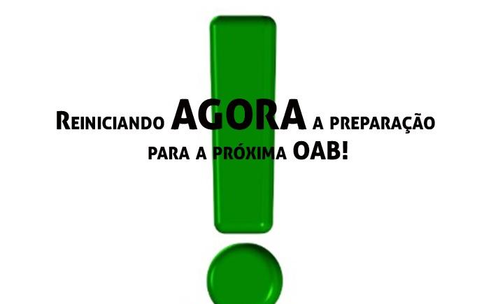 Reiniciando AGORA a preparao para a prxima OAB!