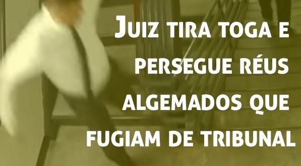 Vdeo: Juiz tira toga e persegue rus algemados que fugiam de tribunal