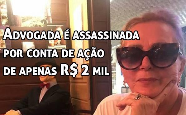 Advogada  assassinada por conta de ao no valor de apenas R$ 2 mil