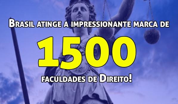 Brasil atinge a impressionante marca de 1500 faculdades de Direito!