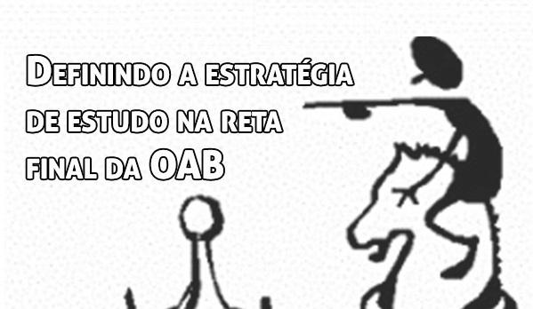 Definindo a estratgia de estudo na reta final da OAB