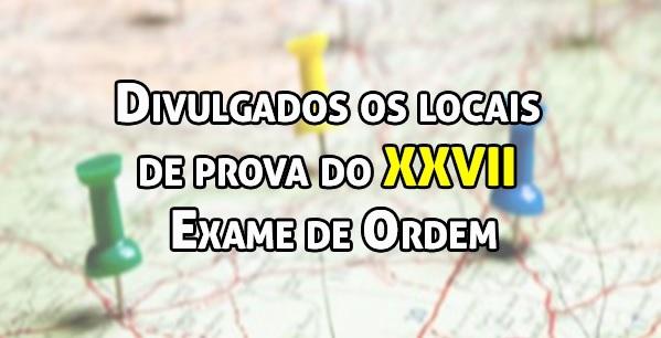 Divulgados os locais de prova do XXVII Exame de Ordem