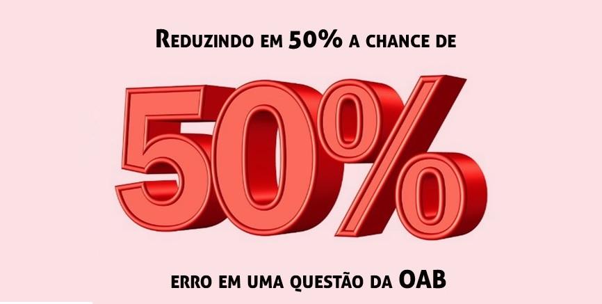 Reduzindo em at 50% a chance de erro em uma questo da OAB