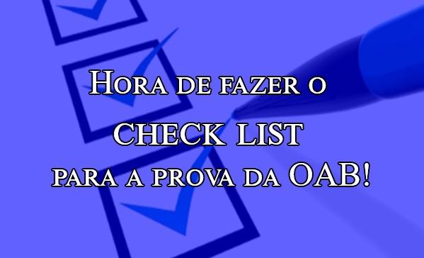 Hora de fazer o check list para a prova da OAB!