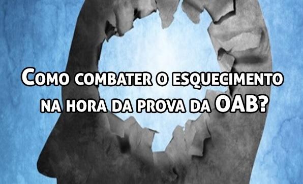 Como combater o esquecimento na hora da prova da OAB?