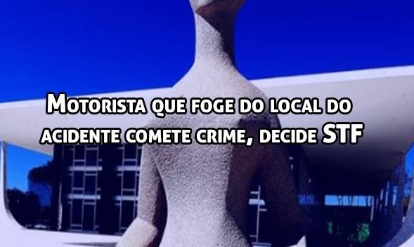 Motorista que foge do local do acidente comete crime, decide STF