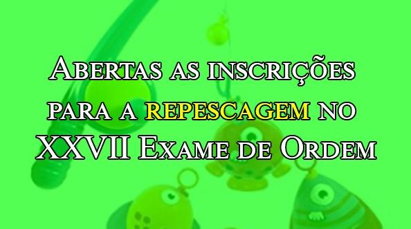 Abertas as inscries para a repescagem no XXVII Exame de Ordem