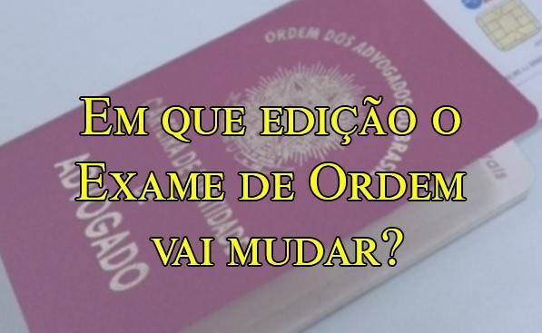 Em que edio o Exame de Ordem vai mudar?