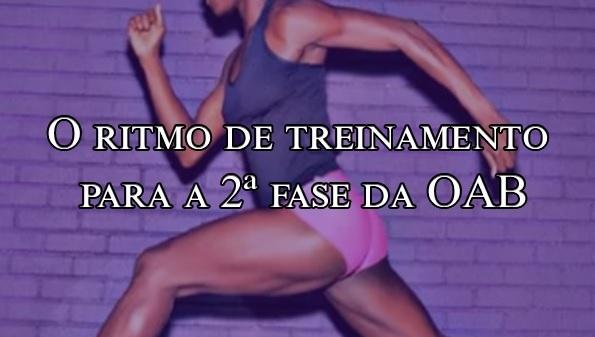 O ritmo de treinamento para a 2 fase da OAB