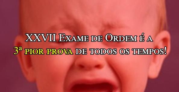 XXVII Exame de Ordem: 3 pior prova de todos os tempos!