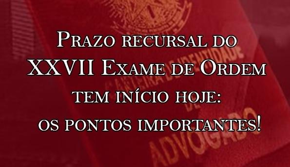 Prazo recursal do XXVII Exame de Ordem inicia hoje: pontos importantes!