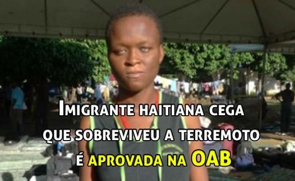 Imigrante haitiana cega que sobreviveu a terremoto  aprovada na OAB