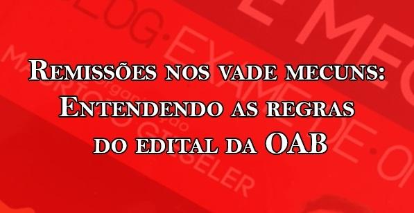 Remisses nos vade mecuns: Entendendo as regras do edital da OAB