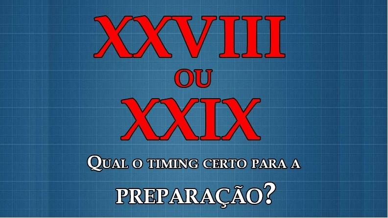 XXVIII ou XXIX Exames? O timing certo para a preparao!