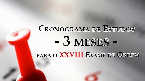 Cronograma de Estudos - 3 meses - para o XXVIII Exame de Ordem