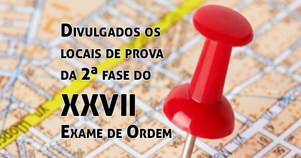 Divulgados os locais de prova da 2 fase do XXVII Exame de Ordem