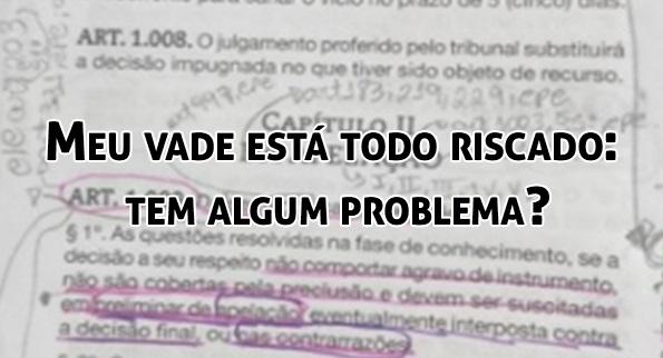 Meu vade est todo riscado: tem algum problema?