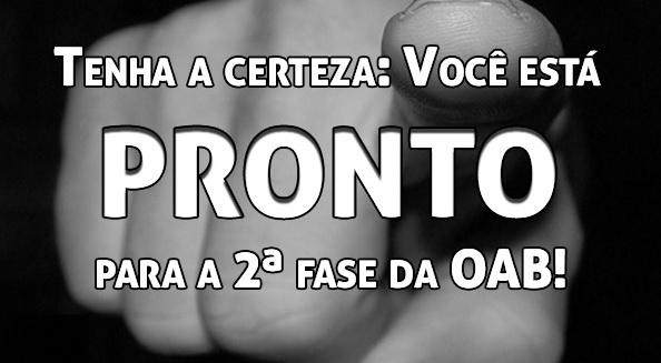 Tenha a certeza: Voc est PRONTO para a 2 fase da OAB!