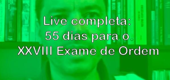 Live completa: 55 dias para o XXVIII Exame de Ordem