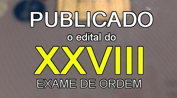 Publicado o edital do XXVIII Exame de Ordem