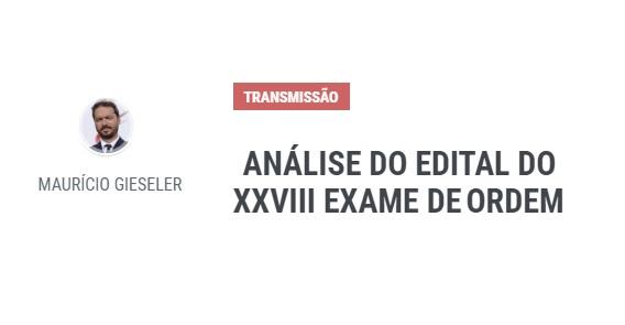 Vdeo: Anlise do edital do XXVIII Exame de Ordem