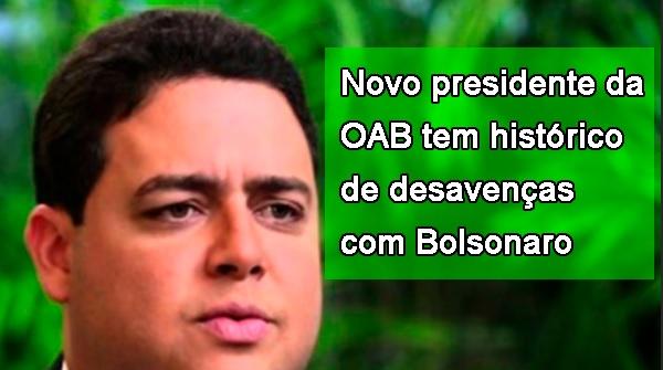 Novo presidente da OAB tem histrico de desavenas com Bolsonaro