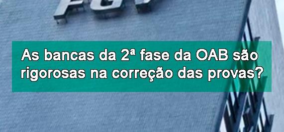 As bancas da 2 fase da OAB so rigorosas na correo das provas?