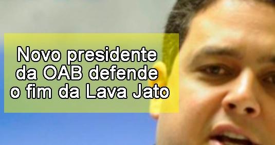 Novo presidente da OAB defende o fim da Lava Jato