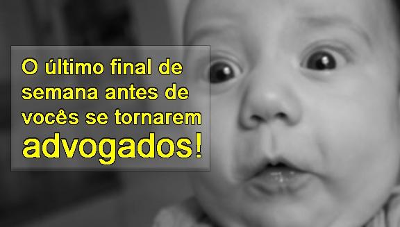 O ltimo final de semana antes de se tornar advogado!