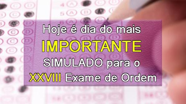 Hoje  dia do mais importante simulado para o XXVIII Exame de Ordem