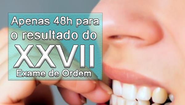 Apenas 48h para o resultado do XXVII Exame de Ordem!